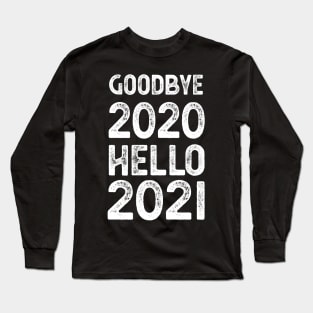 Goodbye 2020 Hello 2021 New Years goodbye 2020 gift Long Sleeve T-Shirt